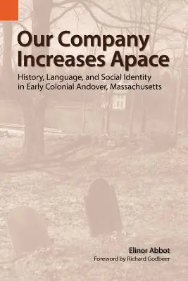 Nasza firma rośnie w siłę: Historia, język i tożsamość społeczna we wczesnokolonialnym Andover w stanie Massachusetts - Our Company Increases Apace: History, Language, and Social Identity in Early Colonial Andover, Massachusetts