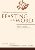 Uczta Słowa: Rok A, tom 4: Okres po Zesłaniu Ducha Świętego 2 (Propers 17 - Królowanie Chrystusa) - Feasting on the Word: Year A, Volume 4: Season After Pentecost 2 (Propers 17-Reign of Christ)