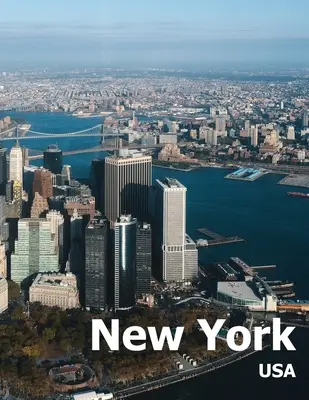 Nowy Jork: Coffee Table Photography Travel Picture Book Album of A Manhattan City in USA Country Large Size Photos Cover - New York: Coffee Table Photography Travel Picture Book Album Of A Manhattan City In USA Country Large Size Photos Cover
