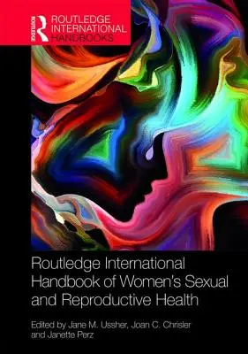Routledge International Handbook of Women's Sexual and Reproductive Health (Międzynarodowy podręcznik zdrowia seksualnego i reprodukcyjnego kobiet) - Routledge International Handbook of Women's Sexual and Reproductive Health