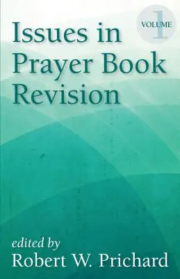 Kwestie rewizji modlitewnika: Tom 1 - Issues in Prayer Book Revision: Volume 1