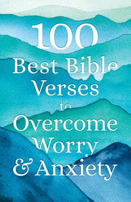 100 najlepszych wersetów biblijnych na przezwyciężenie zmartwień i niepokoju - 100 Best Bible Verses to Overcome Worry and Anxiety