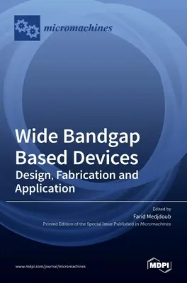 Urządzenia oparte na szerokim paśmie częstotliwości: Projektowanie, produkcja i zastosowania - Wide Bandgap Based Devices: Design, Fabrication and Applications