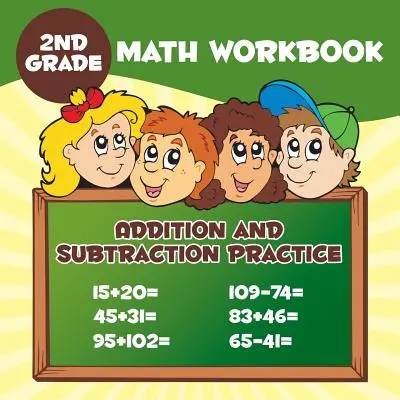 Zeszyt ćwiczeń matematycznych dla klasy drugiej: Ćwiczenia w dodawaniu i odejmowaniu - 2nd Grade Math Workbook: Addition & Subtraction Practice