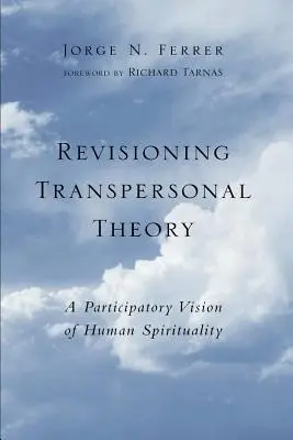 Rewizja teorii transpersonalnej: Partycypacyjna wizja ludzkiej duchowości - Revisioning Transpersonal Theory: A Participatory Vision of Human Spirituality