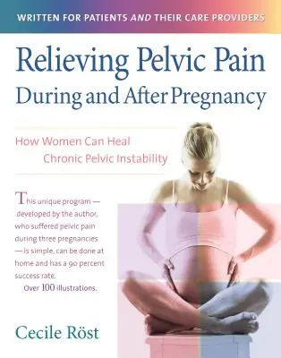 Łagodzenie bólu miednicy w czasie ciąży i po niej: jak kobiety mogą wyleczyć przewlekłą niestabilność miednicy - Relieving Pelvic Pain During and After Pregnancy: How Women Can Heal Chronic Pelvic Instability