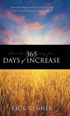 365 dni wzrostu: Spersonalizowane modlitwy i wyznania, aby utwierdzić swoje serce i umysł w Bożych celach - 365 Days of Increase: Personalized Prayers and Confessions to Establish Your Heart and Mind in the Purposes of God