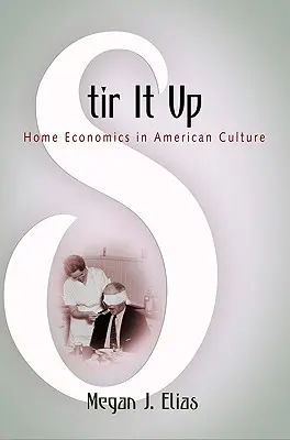 Stir It Up: Ekonomia domowa w kulturze amerykańskiej - Stir It Up: Home Economics in American Culture