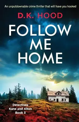 Follow Me Home: Niezaprzeczalny thriller kryminalny, który cię wciągnie - Follow Me Home: An unputdownable crime thriller that will have you hooked