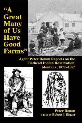 Wielu z nas ma dobre farmy: Raporty agenta Petera Ronana na temat rezerwatu Indian Flathead w stanie Montana, 1877-1887 - A Great Many of Us Have Good Farms: Agent Peter Ronan Reports on the Flathead Indian Reservation, Montana, 1877-1887