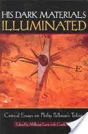 His Dark Materials Illuminated: Eseje krytyczne na temat trylogii Philipa Pullmana - His Dark Materials Illuminated: Critical Essays on Philip Pullman's Trilogy