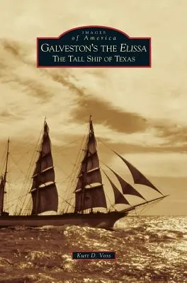 Galveston's the Elissa: Wysoki statek Teksasu - Galveston's the Elissa: The Tall Ship of Texas