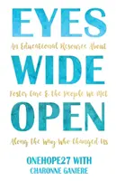 Oczy szeroko otwarte: Zasoby edukacyjne o opiece zastępczej i ludziach, których spotkaliśmy po drodze i którzy nas zmienili - Eyes Wide Open: An Educational Resource About Foster Care & the People We Met Along the Way Who Changed Us