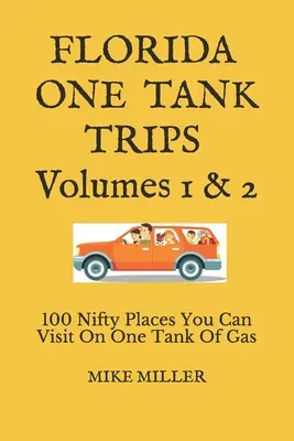 Florida One Tank Trips Volumes 1 & 2: 100 fajnych miejsc, które można odwiedzić na jednym zbiorniku paliwa - Florida One Tank Trips Volumes 1 & 2: 100 Nifty Places You Can Visit On One Tank Of Gas