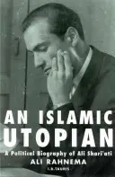 An Islamic Utopian: Biografia polityczna Alego Szari'atiego - An Islamic Utopian: A Political Biography of Ali Shari'ati