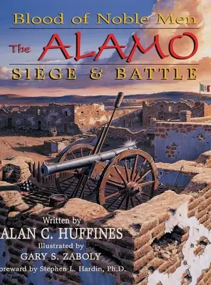 Krew szlachetnych ludzi: Oblężenie i bitwa pod Alamo - Blood of Noble Men: The Alamo Siege & Battle