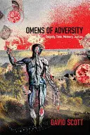 Omeny przeciwności: Tragedia, czas, pamięć, sprawiedliwość - Omens of Adversity: Tragedy, Time, Memory, Justice