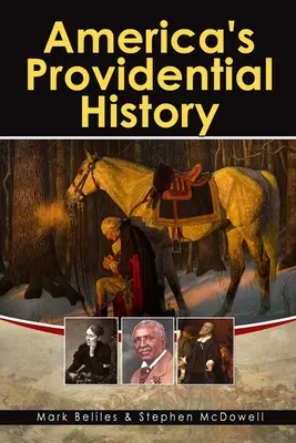 Opatrznościowa historia Ameryki: Biblijne zasady edukacji, rządu, polityki, ekonomii i życia rodzinnego - America's Providential History: Biblical Principles of Education, Government, Politics, Economics, and Family Life