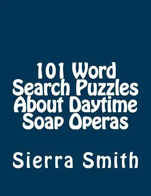 101 łamigłówek słownych o telenowelach emitowanych w ciągu dnia - 101 Word Search Puzzles About Daytime Soap Operas