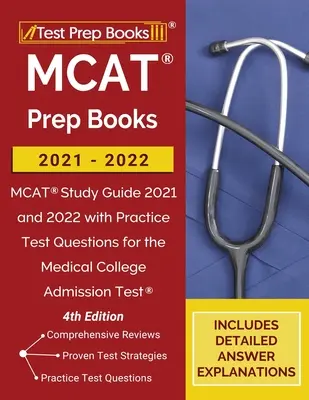 MCAT Prep Books 2021-2022: MCAT Study Guide 2021 i 2022 z praktycznymi pytaniami testowymi do testu wstępnego do college'u medycznego [4. edycja] - MCAT Prep Books 2021-2022: MCAT Study Guide 2021 and 2022 with Practice Test Questions for the Medical College Admission Test [4th Edition]