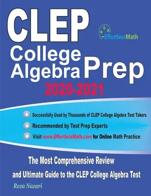 CLEP College Algebra Prep 2020-2021: Najbardziej kompleksowy przegląd i przewodnik po teście CLEP College Algebra - CLEP College Algebra Prep 2020-2021: The Most Comprehensive Review and Ultimate Guide to the CLEP College Algebra Test