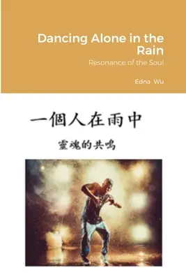 Tańcząc samotnie w deszczu (tradycyjny język chiński): Rezonans duszy - Dancing Alone in the Rain (Traditional Chinese): Resonance of the Soul