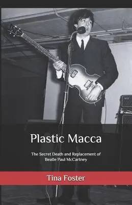 Plastic Macca: Sekretna śmierć i zastąpienie Beatle'a Paula McCartneya - Plastic Macca: The Secret Death and Replacement of Beatle Paul McCartney