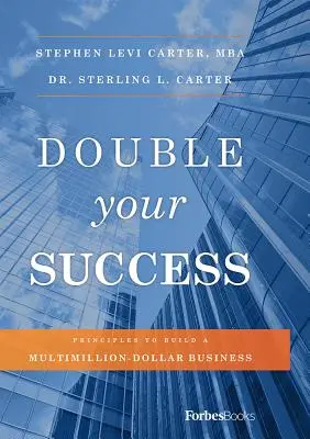 Podwój swój sukces: Zasady budowania wielomilionowego biznesu - Double Your Success: Principles to Build a Multimillion-Dollar Business