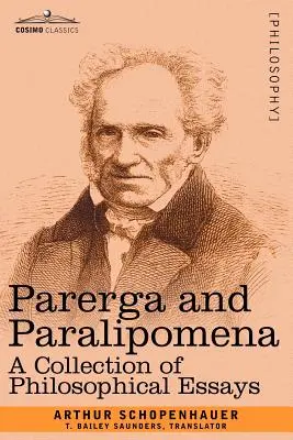 Parerga i Paralipomena: Zbiór esejów filozoficznych - Parerga and Paralipomena: A Collection of Philosophical Essays