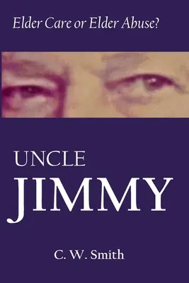 Wujek Jimmy: opieka nad starszymi czy znęcanie się nad nimi - Uncle Jimmy: Elder Care or Elder Abuse