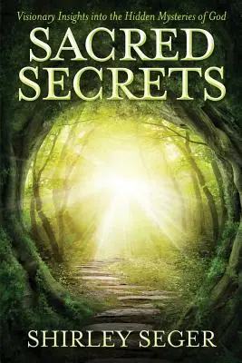 Święte sekrety: Wizjonerski wgląd w ukryte tajemnice Boga - Sacred Secrets: Visionary Insights into the Hidden Mysteries of God