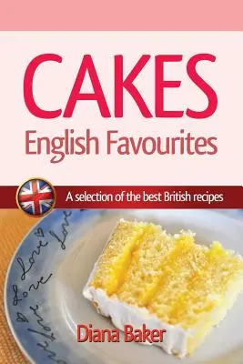 Ciasta - angielskie przysmaki: Wybór najlepszych brytyjskich przepisów - Cakes - English Favourites: A Selection of the Best British Recipes