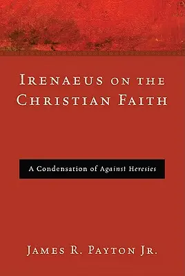 Ireneusz o wierze chrześcijańskiej - Irenaeus on the Christian Faith