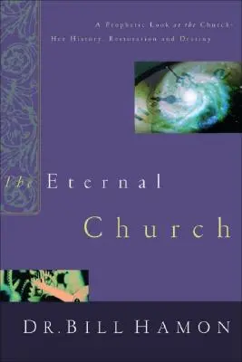 Wieczny Kościół: Prorocze spojrzenie na Kościół - jego historię, odbudowę i przeznaczenie - The Eternal Church: A Prophetic Look at the Church--Her History, Restoration, and Destiny