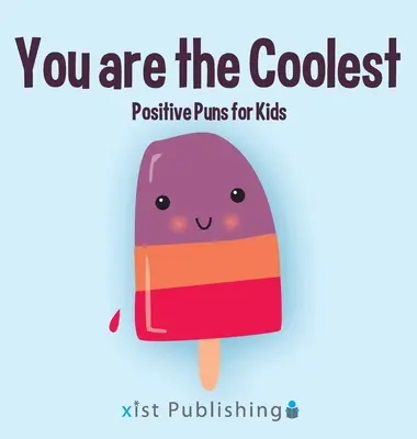 Jesteś najfajniejszy: Pozytywne kalambury dla dzieci - You are the Coolest: Positive Puns for Kids