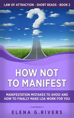 Jak nie manifestować: Błędy manifestacji, których należy UNIKAĆ i jak w końcu sprawić, by LOA działało dla ciebie - How Not to Manifest: Manifestation Mistakes to AVOID and How to Finally Make LOA Work for You