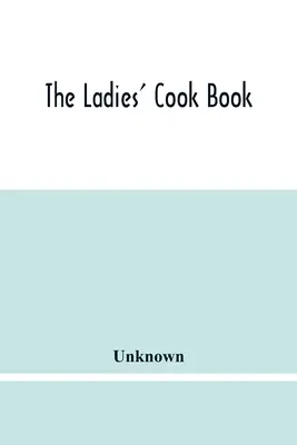 Damska książka kucharska - The Ladies' Cook Book