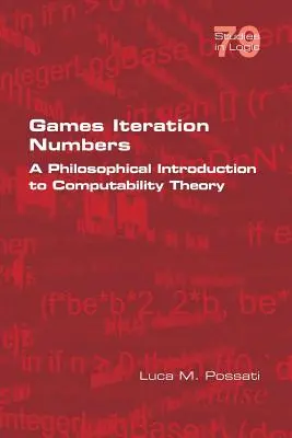 Games Iteration Numbers: Filozoficzne wprowadzenie do teorii obliczalności - Games Iteration Numbers: A Philosophical Introduction to Computability Theory