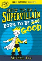 Jak zostać superzłoczyńcą: Urodzony, by być dobrym - How to Be a Supervillain: Born to Be Good