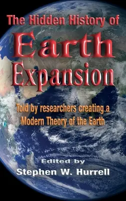 Ukryta historia ekspansji Ziemi: Opowiedziana przez naukowców tworzących nowoczesną teorię Ziemi - The Hidden History of Earth Expansion: Told by researchers creating a Modern Theory of the Earth