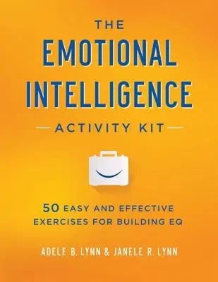 Zestaw ćwiczeń na inteligencję emocjonalną: 50 łatwych i skutecznych ćwiczeń budujących EQ - The Emotional Intelligence Activity Kit: 50 Easy and Effective Exercises for Building EQ