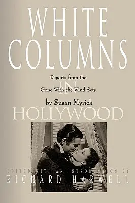 Białe kolumny w Hollywood: Reportaże z planu „Przeminęło z wiatrem - White Columns in Hollywood: Reports from the Gone with the Wind Sets