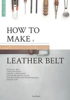 Jak zrobić skórzany pasek: Przewodnik po obróbce skóry dla początkujących i profesjonalistów - How to make a leather belt: Leatherworking guide for beginners and professionals