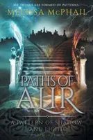 Paths of Alir: A Pattern of Shadow & Light Book 3