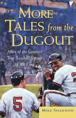 More Tales from the Dugout: Najwspanialsze prawdziwe historie baseballowe wszech czasów - More Tales from the Dugout: More of the Greatest True Baseball Stories of All Time