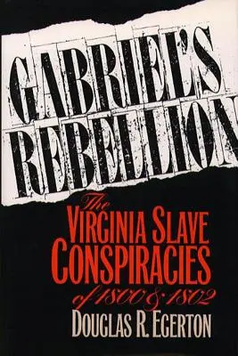 Bunt Gabriela: Spiski niewolników w Wirginii w latach 1800 i 1802 - Gabriel's Rebellion: The Virginia Slave Conspiracies of 1800 and 1802