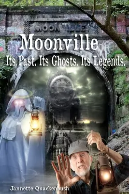 Moonville. Jego przeszłość. Jego duchy. Jego legendy. - Moonville. Its Past. Its Ghosts. Its Legends.