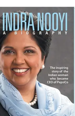 Indra Nooyi - Biografia - Indra Nooyi - A Biography