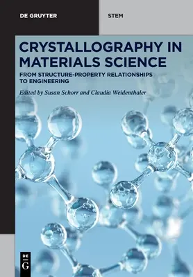 Krystalografia w materiałoznawstwie: Od relacji struktura-właściwości do inżynierii - Crystallography in Materials Science: From Structure-Property Relationships to Engineering