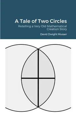 Opowieść o dwóch kołach: Opowieść o bardzo starej matematycznej historii stworzenia - A Tale of Two Circles: Retelling a Very Old Mathematical Creation Story